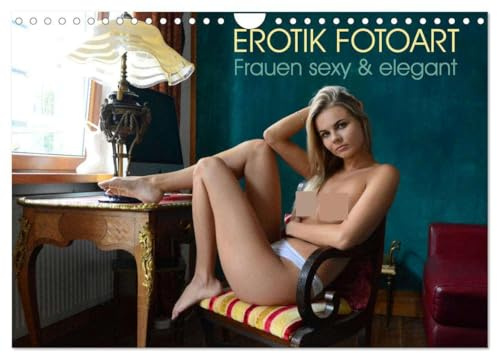 Erotik Fotoart - Frauen sexy & elegant (Wandkalender 2026 DIN A4 quer), CALVENDO Monatskalender: Erotische Frauen, sexy & elegant, Akt-Kalender, schöne Girls sinnlich fotografiert (CALVENDO Erotik)