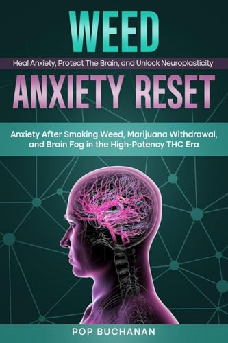 Weed Anxiety Reset: Anxiety After Smoking Weed, Marijuana Withdrawal, and Brain Fog in the High-Potency THC Era (The Sober Brain Reset, Band 2)
