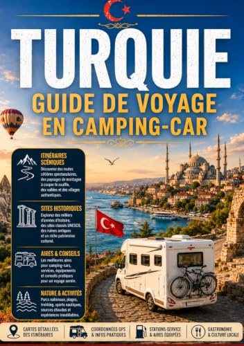 TURQUIE GUIDE DE VOYAGE EN CAMPING-CAR 2026: La Côte de Turquoise, la Cappadoce, la mer Noire G Les plus beaux itinéraires panoramiques de la TURQUIE