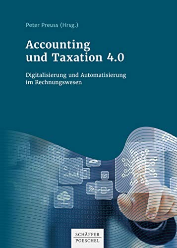 Accounting und Taxation 4.0: Digitalisierung und Automatisierung im Rechnungswesen