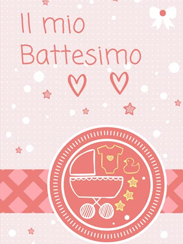 Il Mio Battesimo: Copertina rigida - Libro degli ospiti per il bambino - Ricordi e congratulazioni - Per Messaggi e Foto