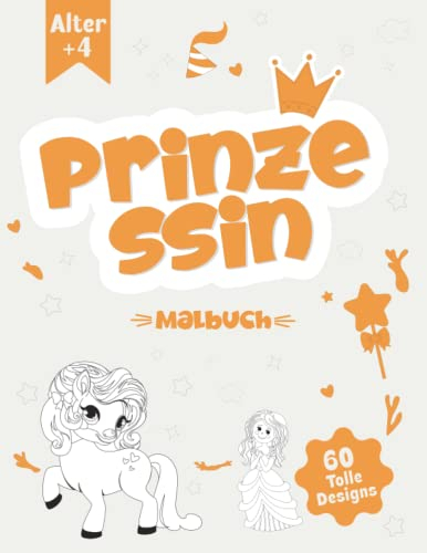 Prinzessin Malbuch: 60 einzigartige und schöne Designs für Mädchen im Alter von +4