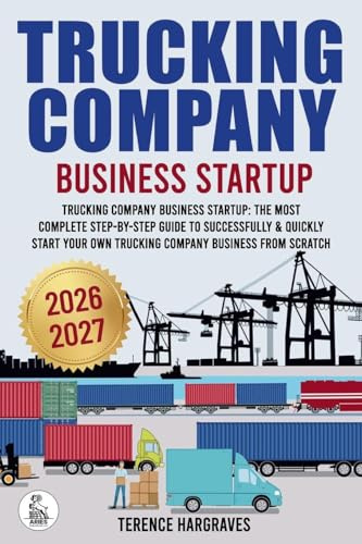 Tracking Company Business Startup: The most complete Step-by-Step Guide to successfully & quickly start your own trucking company business from scratch