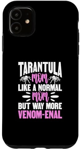 iPhone 11 Tarantula Mom like a normal Mom But way more venom-enal Case