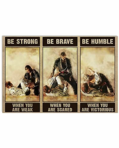 Jiu Jitsu Be Strong Be Brave Be Humble When You Are Victorious Poster Metall-Blechschild, rustikal, geeignet für Zuhause und Küche, Bar, Männerhöhle, Café, Garage, Wanddekoration, 30,5 x 20,3 cm
