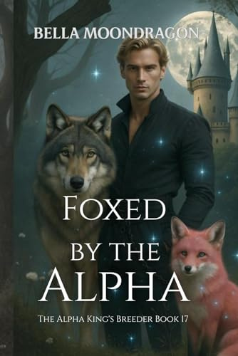Foxed by the Alpha (The Alpha King's Breeder, Band 17)