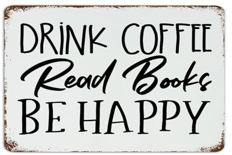 Drink Coffee Read Books Be Happy Customized Metal Signs Hanging Garden Signs Coffee Bar Coffee Station Room Decor for Men Metal Plaque for Front Door Laundry Entryway 12x18 Inch