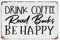 Drink Coffee Read Books Be Happy Customized Metal Signs Hanging Garden Signs Coffee Bar Coffee Station Room Decor for Men Metal Plaque for Front Door Laundry Entryway 12x18 Inch