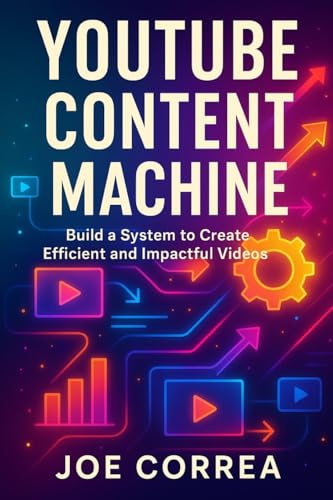 YouTube Content Machine: Create Videos Consistently Without Burnout (Youtube Mastery, Band 6)