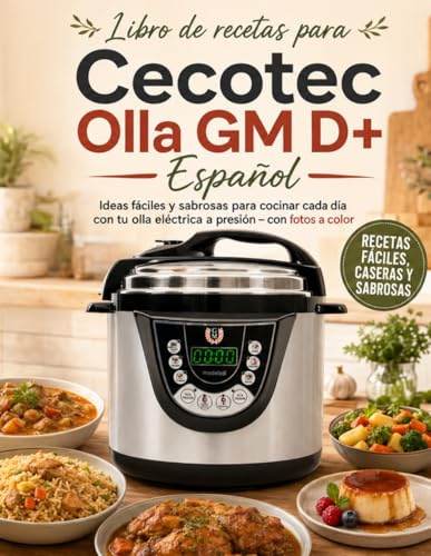 Libro de recetas para Cecotec Olla GM D+ Español: Ideas fáciles y sabrosas para cocinar cada día con tu olla eléctrica a presión – con fotos a color