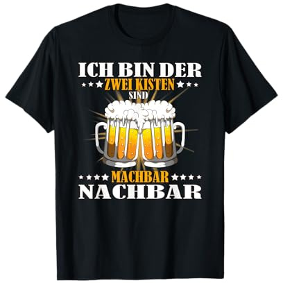 Ich bin der 2 Kisten sind machbar Nachbar Alkohol Nachbar T-Shirt