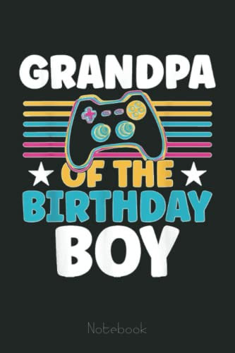 Grandpa Of The Birthday Boy Gamer Gaming Video Games Notebook: Video Games Notebook and Tracker: Gamer's Journal Designed To Record Current and Future Gaming | Gaming Fire