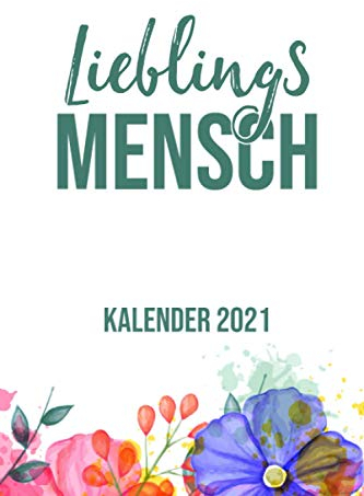 Lieblingsmensch Kalender 2021: Jahresplaner 2021 für die beste Freundin I Januar- Dezember I Format 6x9 Zoll, DIN A5 I Soft Cover matt