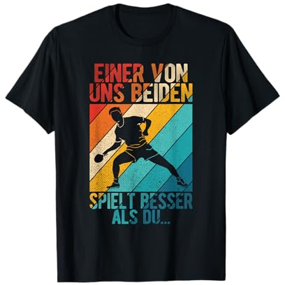 Einer Von Uns Beiden Spielt Besser Als Du - Tischtennis T-Shirt
