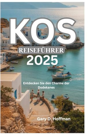 KOS REISEFÜHRER 2025: Entdecken Sie den Charme der Dodekanes