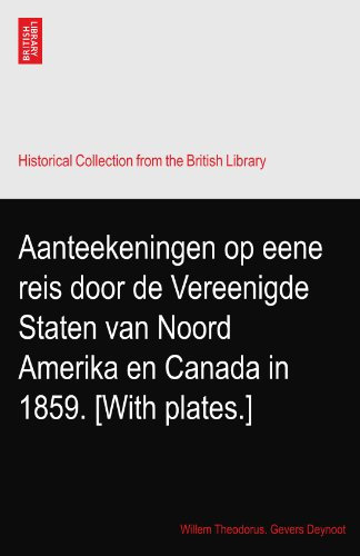 Aanteekeningen op eene reis door de Vereenigde Staten van Noord Amerika en Canada in 1859. [With plates.]