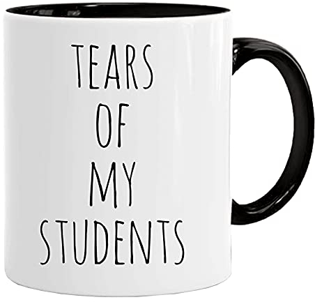 Tears of my students | lustige Lehrer Tasse | Beidseitig Bedruckt | lustige geschenke | Lehrer -/Schule/Abschied/Lehrer-Geschenk/Geschenk-Idee/Lustig