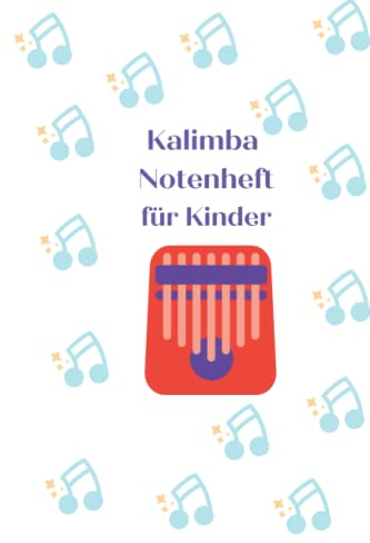 Kalimba Notenbuch bzw. Notenheft für Kinder: Notenbuch zum Notieren von 60 verschiedenen Liedern – ca. DIN A5 – mit blanko Notenliniensystem