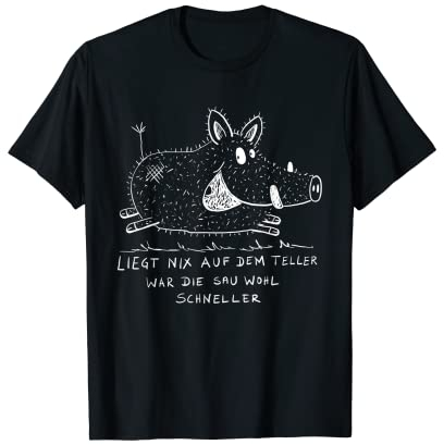Wildschwein Spruch I Treibjagd Wildsau I Jäger Fun T-Shirt