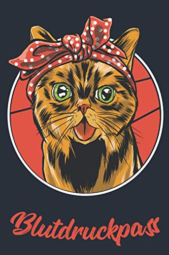 Blutdruckpass: Blutdruck Tagebuch für Deine täglichen Blutdruckwerte. Es können Datum, Uhrzeit, Blutdruck, Puls sowie Bemerkungen notiert werden / Katze Bandana Katzenmama