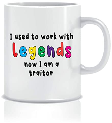 Funny Work Mug I Used to Work with Legends Now I Am A Traitor Ceramic Coffee Cup 11oz - CMUG162
