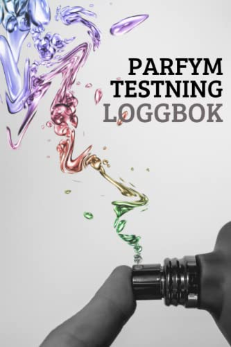 Parfym Testning Loggbok: Doftjournal för att hålla register över sillage, livslängd, nyanser, anteckningar, rekommenderade, totalbetyg - presenter ... att skapa och recensera dofter.