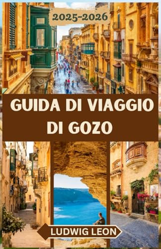 GUIDA DI VIAGGIO DI GOZO 2025-2026: Una guida emozionante a Gozo: angoli nascosti, giornate tranquille e vita autentica su l'isola gemella di Malta