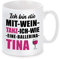 Herzbotschaft Tasse mit Motiv - ICH Bin DIE MIT Wein Tanz ICH WIE EINE Ballerina Tina