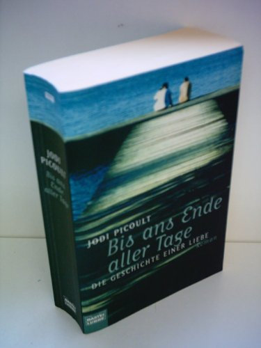 Jodi Picoult: Bis ans Ende aller Tage - Die Geschichte einer Liebe