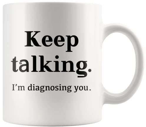 Keep Talking I'm Diagnosing You Counsellor Gifts Psychologist Psychology Doctor Dr Therapist Psychiatrist Funny Coffee Mug 11 oz White