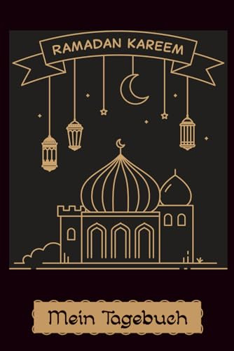 Ramadan Kareem: Tagebuch für Junge Muslime das Geschenk zum Ramadanfest mit 30 Tages-Planer, Menü Planer für Sahur und Iftar viel Platz für Notizen zu Duas mit Gebets-Checklisten