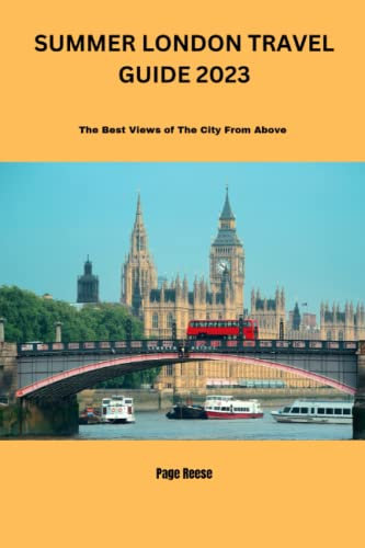 Summer London Travel Guide 2023: The Best Views of The City From Above