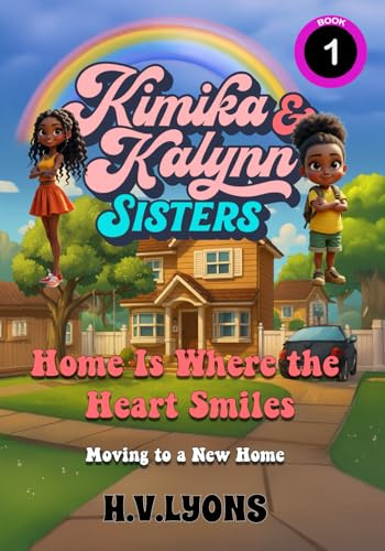 Kimika & Kalynn: Sisters Home is where the Heart Smiles: Moving to a new home: Sisters - Moving to a New Home
