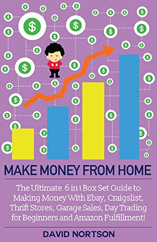 Work From Home: The Ultimate 6 in 1 Box Set Guide to Making Money With Ebay, Craigslist, Thrift Stores, Garage Sales, Day Trading for Beginners and Amazon ... - E Commerce Business) (English Edition)