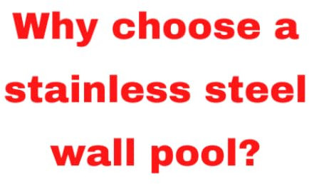 Why choose a stainless steel wall pool?