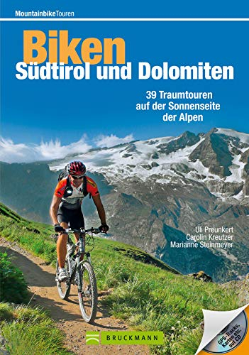 Mountainbike Touren Südtirol und Dolomiten: Der Mountainbikeführer zur Sonnenseite der Alpen, mit den 38 besten Singletrails und Downhillstrecken Karten, ... und GPS-Tracks (Mountainbiketouren)