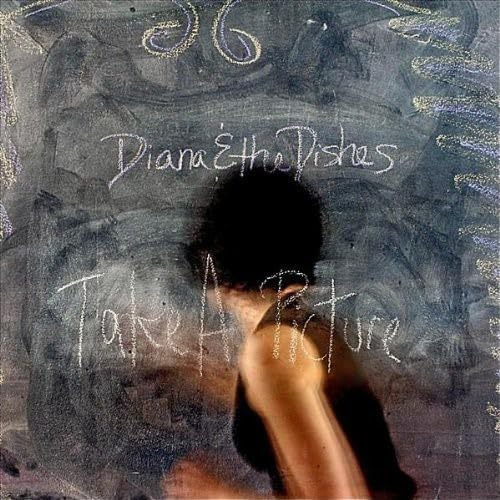 Diana & The Dishes - Take A Picture