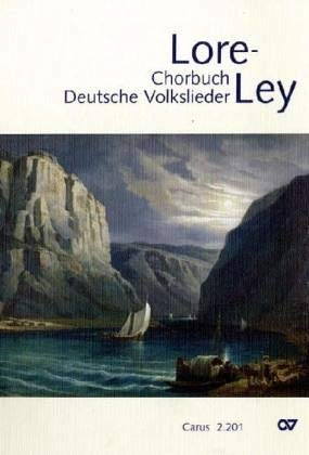 Lore-Ley, Chorbuch Deutsche Volkslieder.Bd.1: Für gemischten Chor a cappella