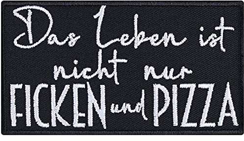 Motivation Aufnäher Das Leben ist nicht nur Ficken & Pizza Aufbügler Biker Patch zum annähen/aufbügeln Bügelbilder Geschenk DIY Applikation für alle Stoffe | 90x50mm