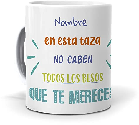 mundohuevo Taza Personalizada con Texto. Regalo Original. … en Esta Taza no caben Todos los Besos Que te mereces. Haz