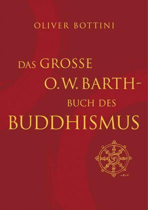 Das groÃŸe O.W. Barth-Buch des Buddhismus by Oliver Bottini (2004-09-05)