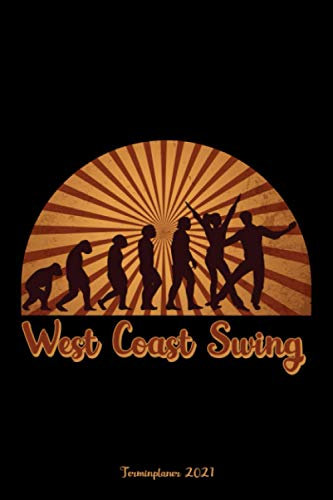 West Coast Swing Terminplaner 2021: Jahresplaner und Kalender von Januar bis Dezember 2021 mit Ferien, Feiertagen und Monatsübersicht - Organizer und Zeitplaner für 1 Jahr