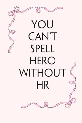 You can't Spell Hero Without HR: Blank Lined Notebook with Funny Saying on Background for Office Manager, Boss, Workplace, Employees, School and Friends (size: 6x9, 100 pages)