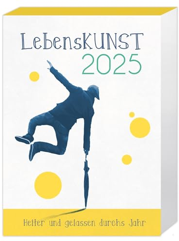 LebensKunst - Heiter und gelassen durchs Jahr 2025: Tagesabreißkalender mit Zitaten für jeden Tag