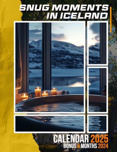 Snug Moments in Iceland Calendar 2025: Enjoy 18 Months of Heartwarming and Cozy Icelandic Moments, Keeping Your Schedule Organized and Delightful