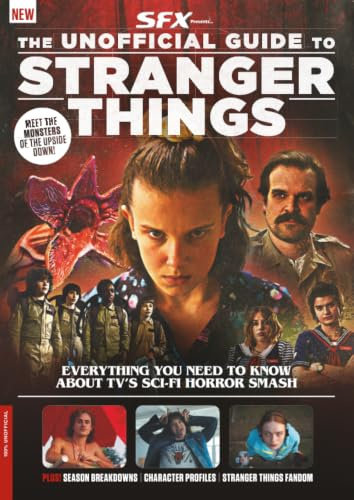 100% UNOFFICIAL / The Ultimate Guide to Stranger Things - Updated for 2026: Everything You Need to Know About TV's Sci-Fi's Horror Smash / The Ultimate Memorabilia for Fans