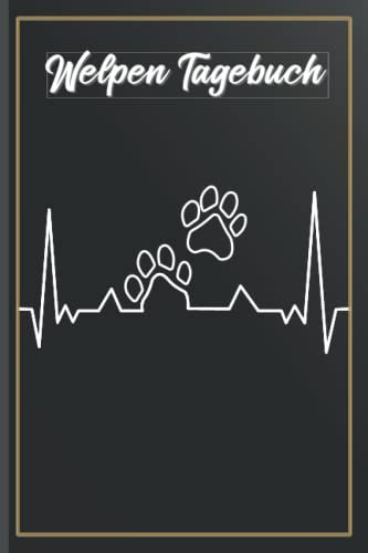 Welpen Notizbuch: Das Ideale Tage/Notizbuch für Ihr neues Familienmitglied für alle wichtigen Daten und Lernerfolge