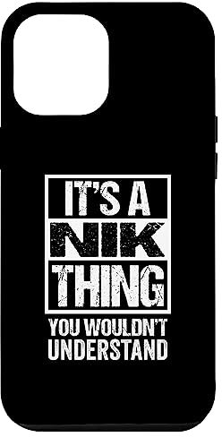 Hülle für iPhone 12 Pro Max It's A Nik Thing You Wouldn't Understand First Name