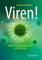Viren!: Helfer, Feinde, Lebenskünstler - in 101 Porträts