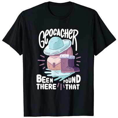 Geocacher Been There Found That für Geocaching T-Shirt
